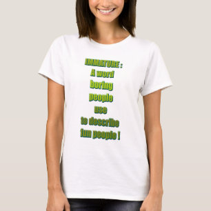 Immature funny text T-Shirt