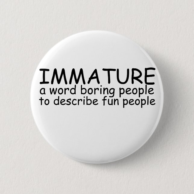 Immature Pinback Button (Front)