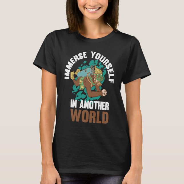 Immerse Yourself In Another World I Scuba Diver  1 T-Shirt (Front)