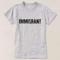 Immigrant Anti-Trump Protest Shirt