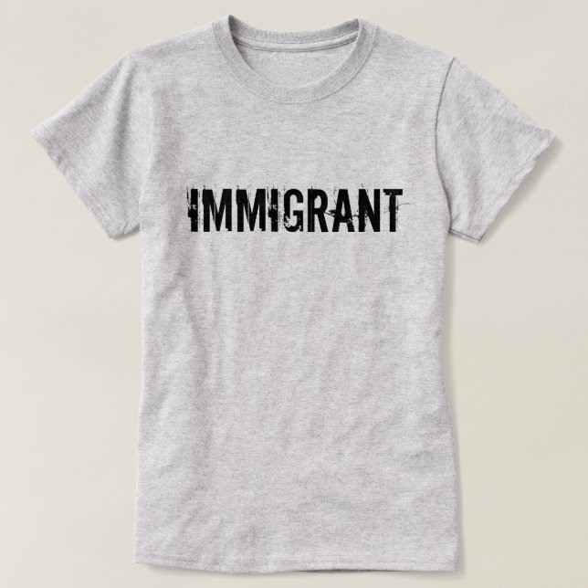Immigrant Anti-Trump Protest Shirt (Design Front)