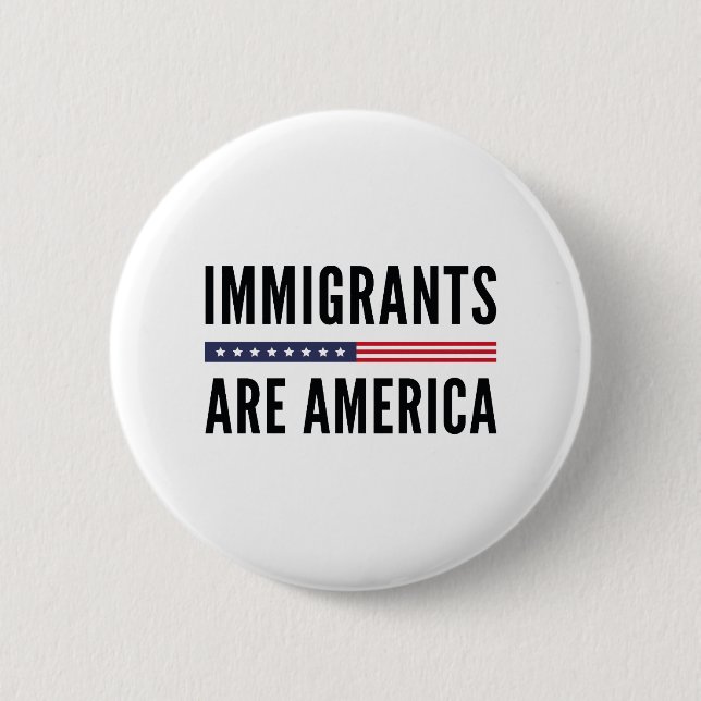 Immigrants Are America Button (Front)