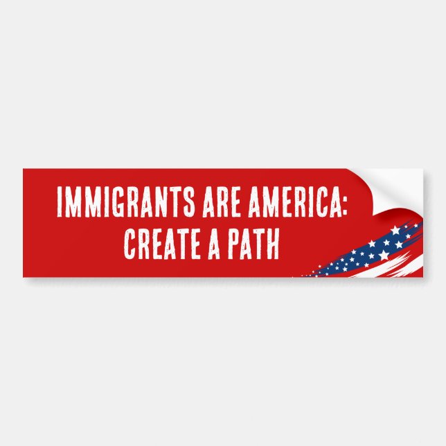 Immigrants Are America: Create a Path Bumper Sticker (Front)