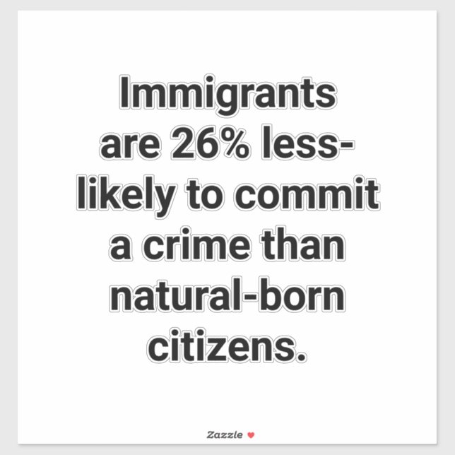 Immigrants Commit Less Crimes Hankamer Artjunkhaus Sticker (Sheet)