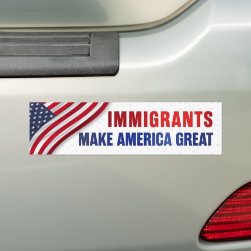Immigrants Make America Great Anti_Trump 2020 Bumper Sticker