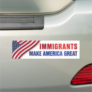 Immigrants Make America Great Anti-Trump Bumper Car Magnet