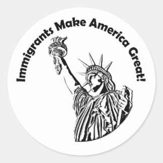 Immigrants Make America Great Classic Round Sticker