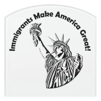 Immigrants Make America Great Door Sign