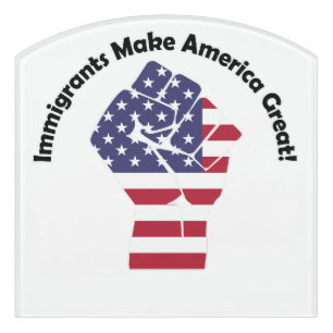 Immigrants Make America Great Door Sign