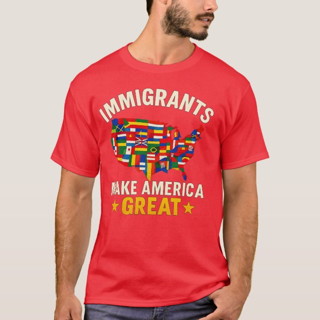 Immigrants make america great - Feminist Gift T-Shirt (Front)