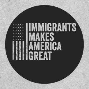Immigrants Make America Great Flag Anti Trump  Patch