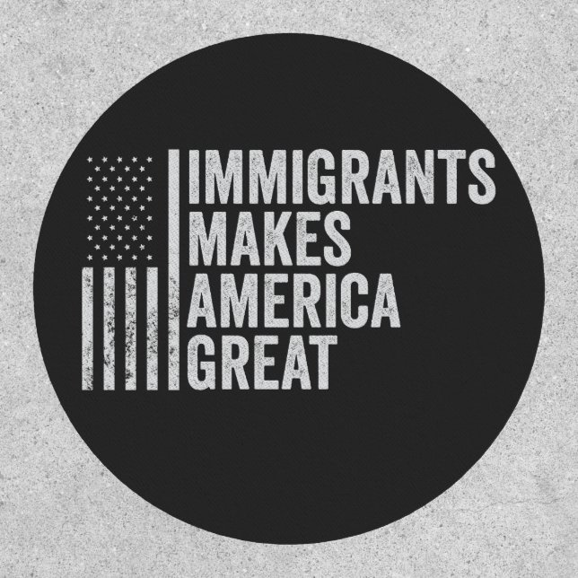Immigrants Make America Great Flag Anti Trump  Patch (Front)