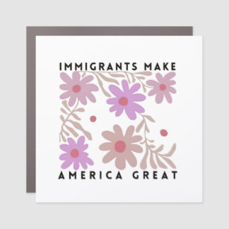 Immigrants Make America Great Floral Anti-Trump Car Magnet