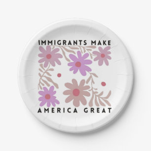 Immigrants Make America Great Floral Anti-Trump Paper Plates
