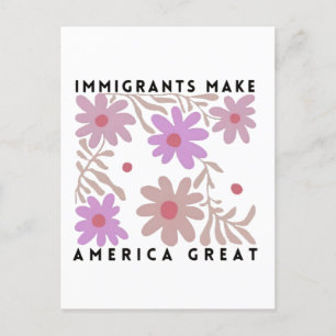 Immigrants Make America Great Floral Anti-Trump Postcard