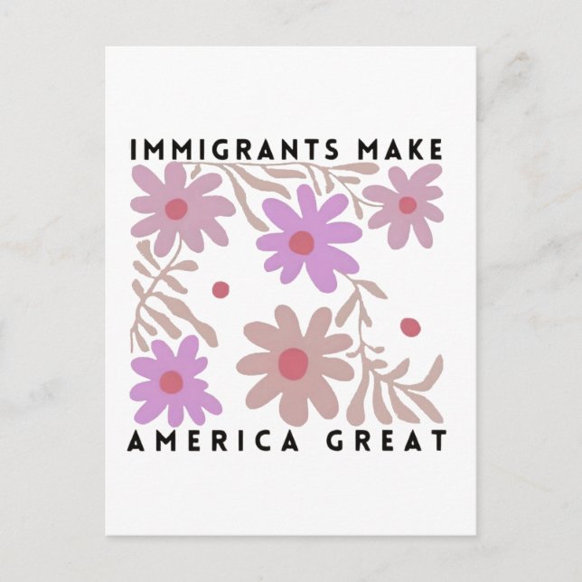 Immigrants Make America Great Floral Anti-Trump Postcard (Front)