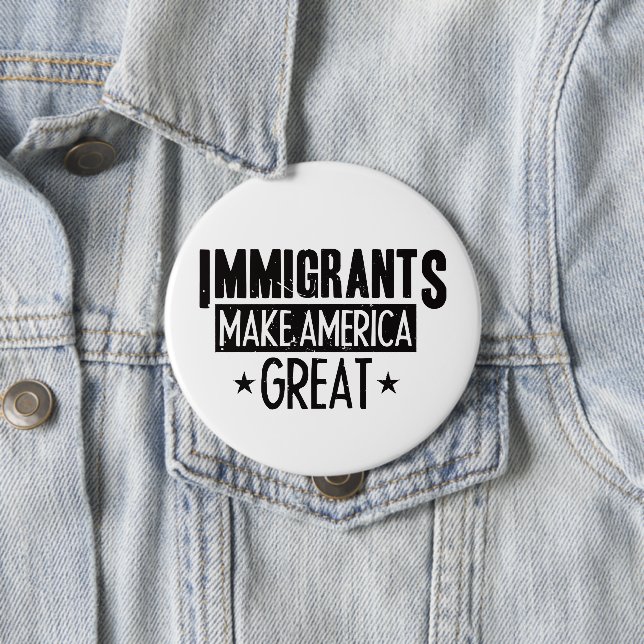 Immigrants Make America Great Pinback Button (In Situ)