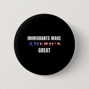 Immigrants Make America Great Sticker Button