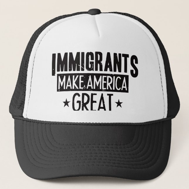 Immigrants Make America Great Trucker Hat (Front)