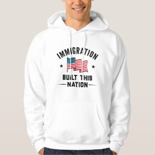 Immigration Built This Nation Hoodie