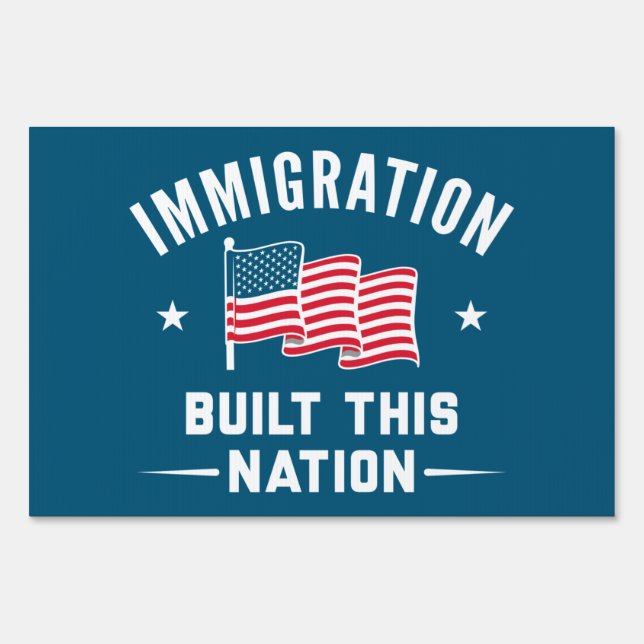 Immigration Built This Nation Sign (Front)