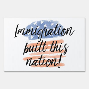 Immigration Built This Nation Sign
