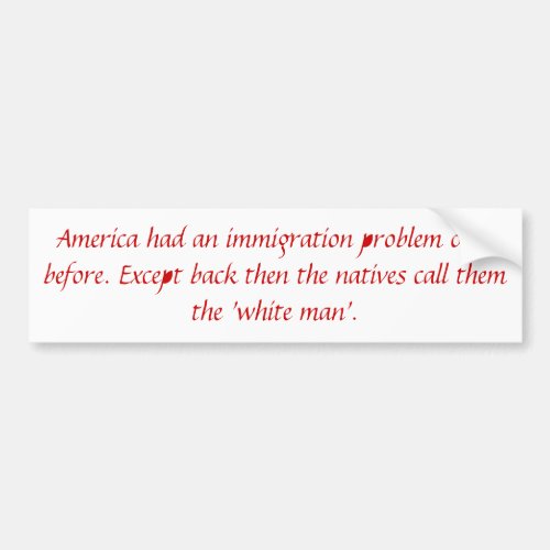 Immigration Problem Bumper Sticker