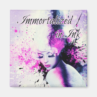 Immortalized in Ink Magnet