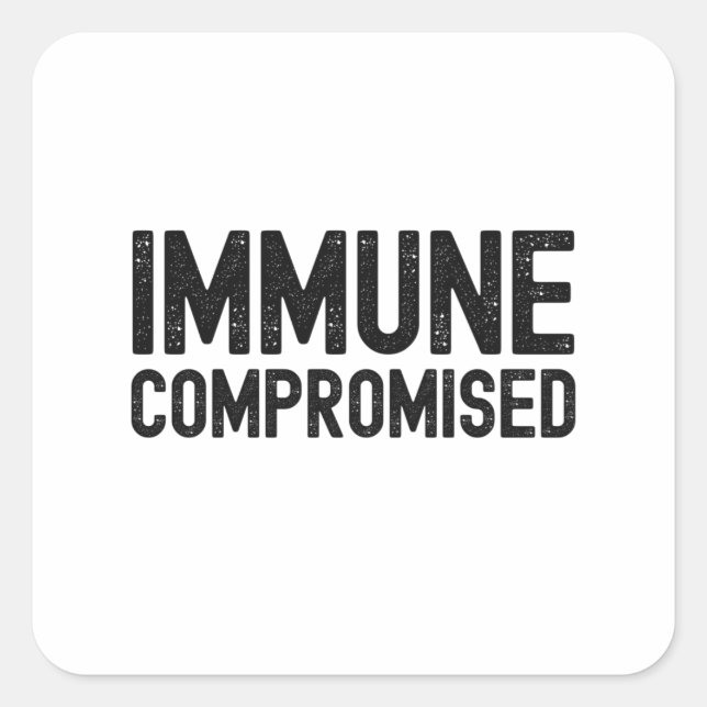 Immune Compromised, Compromised Immune System Squa Square Sticker (Front)