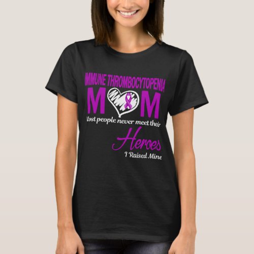 Immune Thrombocytopenia Mom I Raised Mine T_Shirt