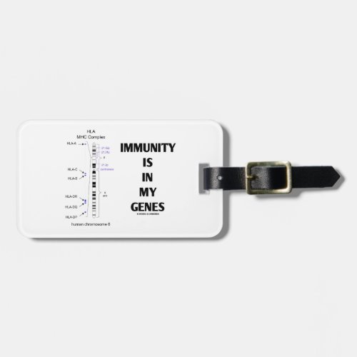 Immunity Is In My Genes (Immunology Chromosome 6) Luggage Tag