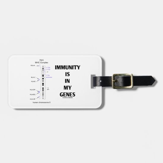Immunity Is In My Genes (Immunology Chromosome 6) Luggage Tag