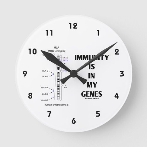Immunity Is In My Genes Immunology Chromosome 6 Round Clock