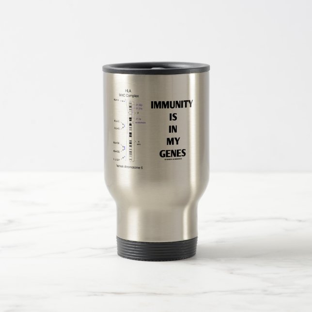 Immunity Is In My Genes (Immunology Chromosome 6) Travel Mug (Center)