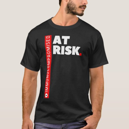 Immunocompromised AT RISK T_Shirt
