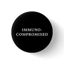 Immunocompromised - Black  Button