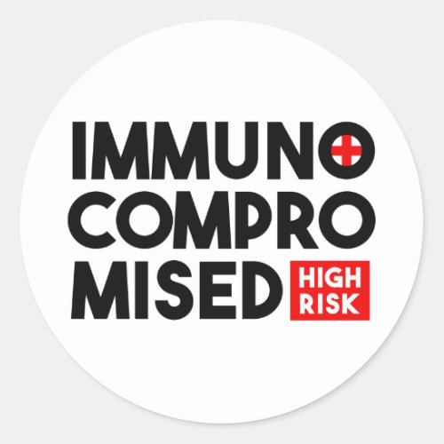 Immunocompromised High Risk Awareness Classic Round Sticker