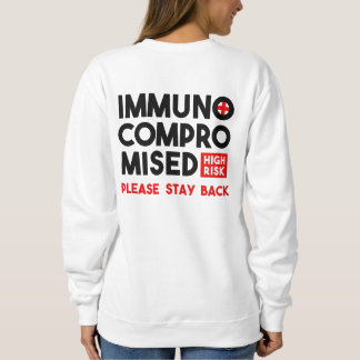 Immunocompromised High Risk Please Stay Back Sweatshirt