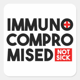Immunocompromised Not Sick Square Sticker