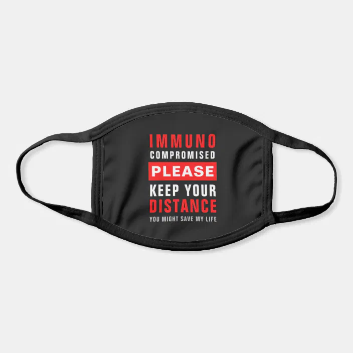 Immunocompromised Please Keep Your Distance Face Mask Zazzle Com