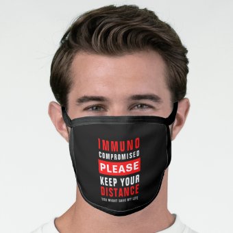 Immunocompromised Please Keep Your Distance Face Mask | Zazzle