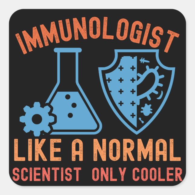 Immunologist Like a Normal Scientist  Only Cooler Square Sticker (Front)