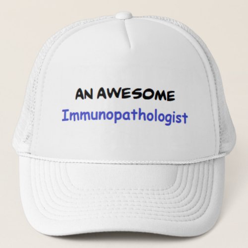 immunopathologist awesome trucker hat