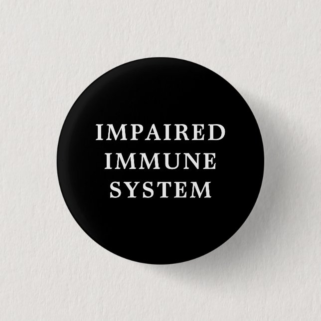 Impaired Immune System - Black and White Medical Button (Front)