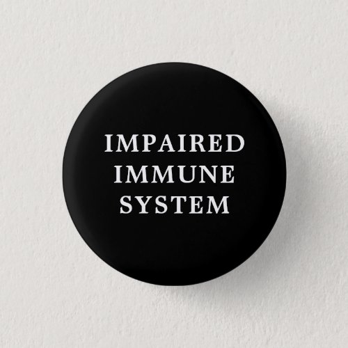 Impaired Immune System _ Black and White Medical Button