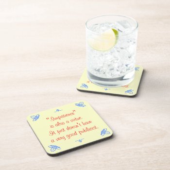 Impatience Is Also A Virtue... Beverage Coaster by UCanSayThatAgain at Zazzle