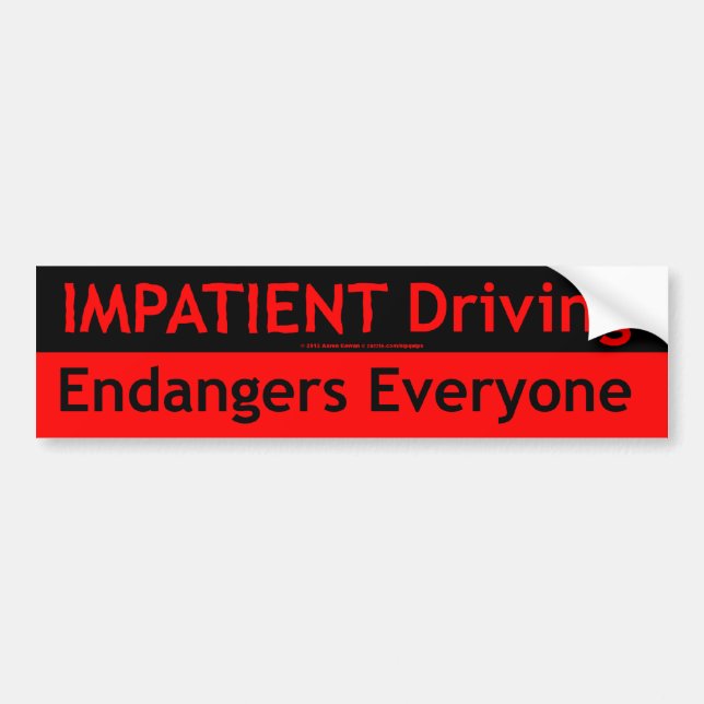 Impatient Driving Endangers Everyone Bumper Sticker (Front)