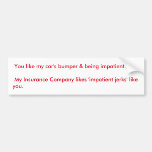 Impatient people driving Bumper Sticker