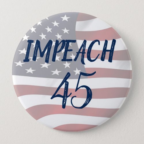 Impeach 45 Anti Trump Political Button