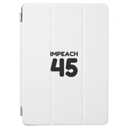 Impeach 45 iPad air cover
